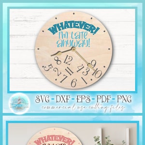 May include: Two wooden clock faces with the text "WHATEVER! I'm late anyway!" in blue and pink. The clock faces have a wood grain texture and the numbers are in black.