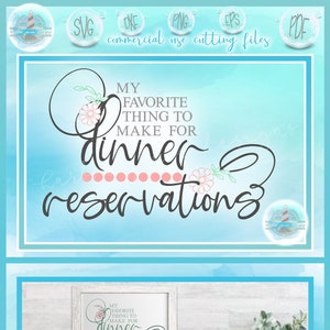 May include: A white framed sign with the text "My favorite thing to make for dinner reservations" with floral accents. The sign is displayed on a whitewashed wood background.