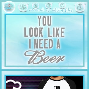 Je ziet eruit alsof ik een biercitaat nodig heb SVG-bestanden voor Cricut Silhouette - dxf eps pdf png inbegrepen