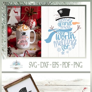 Einige Grand Mas sind es wert, für Schneemann Weihnachten zu schmelzen SVG Dxf Eps Pdf PNG-Dateien für Cricut Silhouette Laser Sublimation - kommerzielle Nutzung