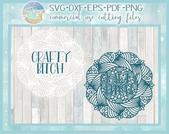 Crafty Bitch Hand Drawn Mandala Zentangle SVG Files for Cricut Silhouette - Dxf Eps Pdf Png Included
