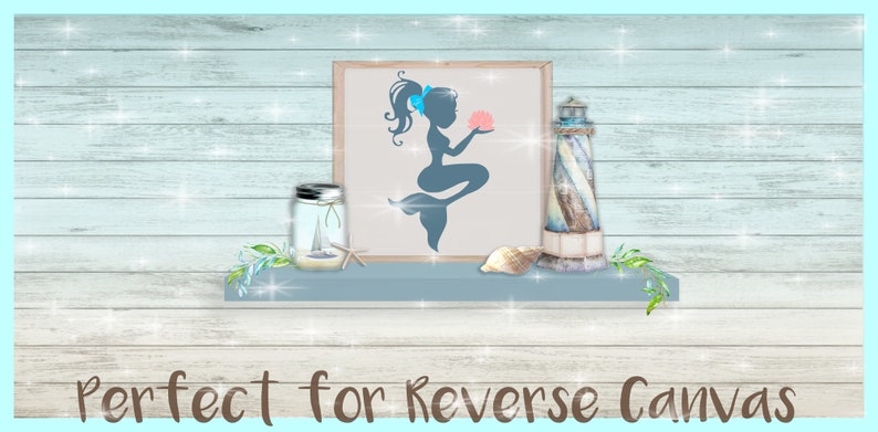 May include: A blue silhouette of a mermaid holding a pink seashell in a white frame on a shelf with a lighthouse, a jar with a sailboat, and seashells. The text "Perfect for Reverse Canvas" is at the bottom of the image.