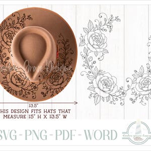 May include: A tan felt hat featuring a black floral line art design of roses and vines. The image includes a separate black and white floral graphic, text stating "THIS DESIGN FITS HATS THAT MEASURE 15" H X 13.5" W", and the labels SVG, PNG, PDF, WORD.