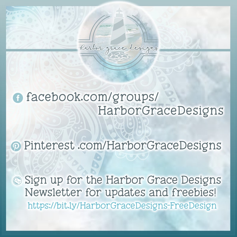 May include: A blue and white graphic of a lighthouse with the text "harbor grace designs" in a circle. The text "facebook.com/groups/HarborGraceDesigns" and "Pinterest.com/HarborGraceDesigns" are below the circle. The text "Sign up for the Harbor Grace Designs Newsletter for updates and freebies! https://bit.ly/HarborGraceDesigns-FreeDesign" is at the bottom of the image.