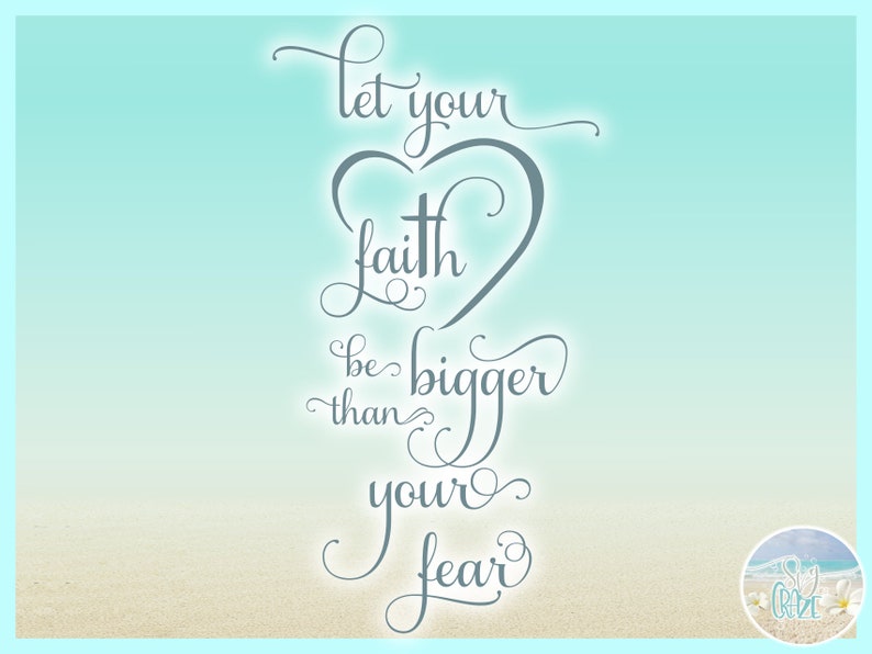let your faith be bigger than your fear wallpaper let your faith be bigger than your fear wallpaper
