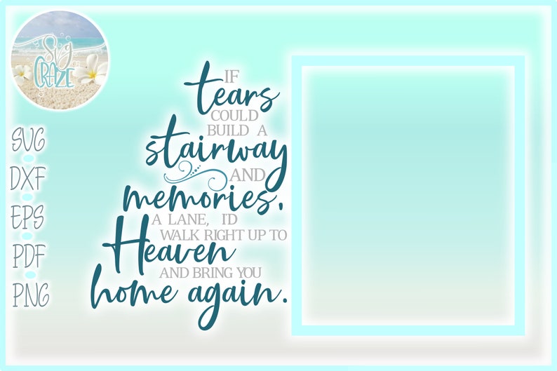 Download If Tears Could Build A Stairway To Heaven Memorial Quote Svg Dxf Eps Pdf Png Files For Cricut Silhouette Laser Sublimation Commercial Use Digital Art Collectibles Kromasol Com