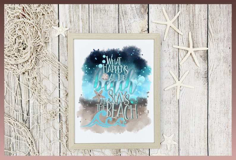 May include: A watercolor print with a blue, brown, and white background. The text reads "What happens at the beach stays at the beach".