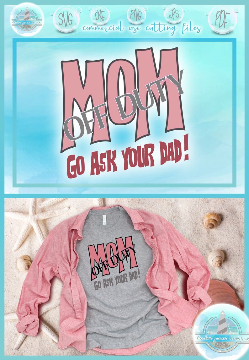 Mom Off Duty Go Ask Dad Quote Svg Dxf Eps Pdf Png Files For Etsy