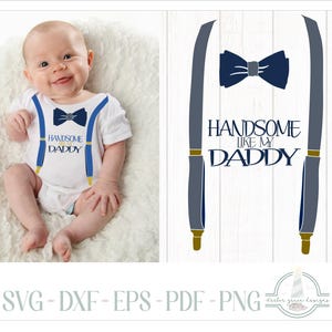 Handsome Like Daddy Zitat, Hosenträger, Fliege Tshirt SVG-Dateien für Cricut Silhouette - Dxf Eps Pdf Png enthalten