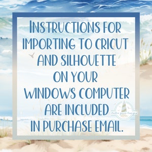 Pu&ograve; includere: Una casella di testo blu e bianca con il testo "INSTRUCTIONS FOR IMPORTING TO CRICUT AND SILHOUETTE ON YOUR WINDOWS COMPUTER ARE INCLUDED IN PURCHASE EMAIL." e un piccolo logo che dice "Kerber greve designs". La casella di testo &egrave; su uno sfondo di una scena di spiaggia con acqua blu, sabbia bianca ed erba verde.