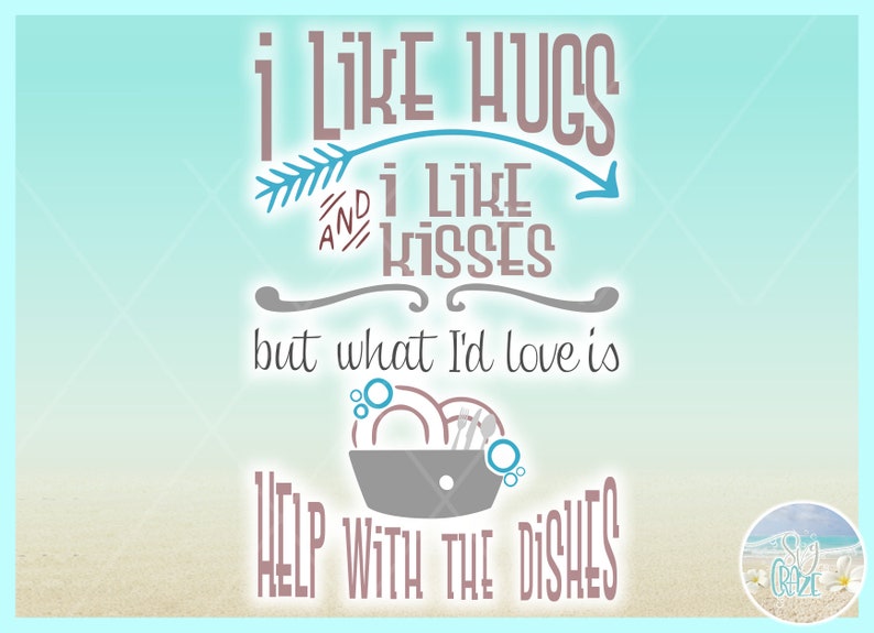 I Like Hugs Kisses Love Help With Dishes Kitchen Quote SVG Dxf | Etsy