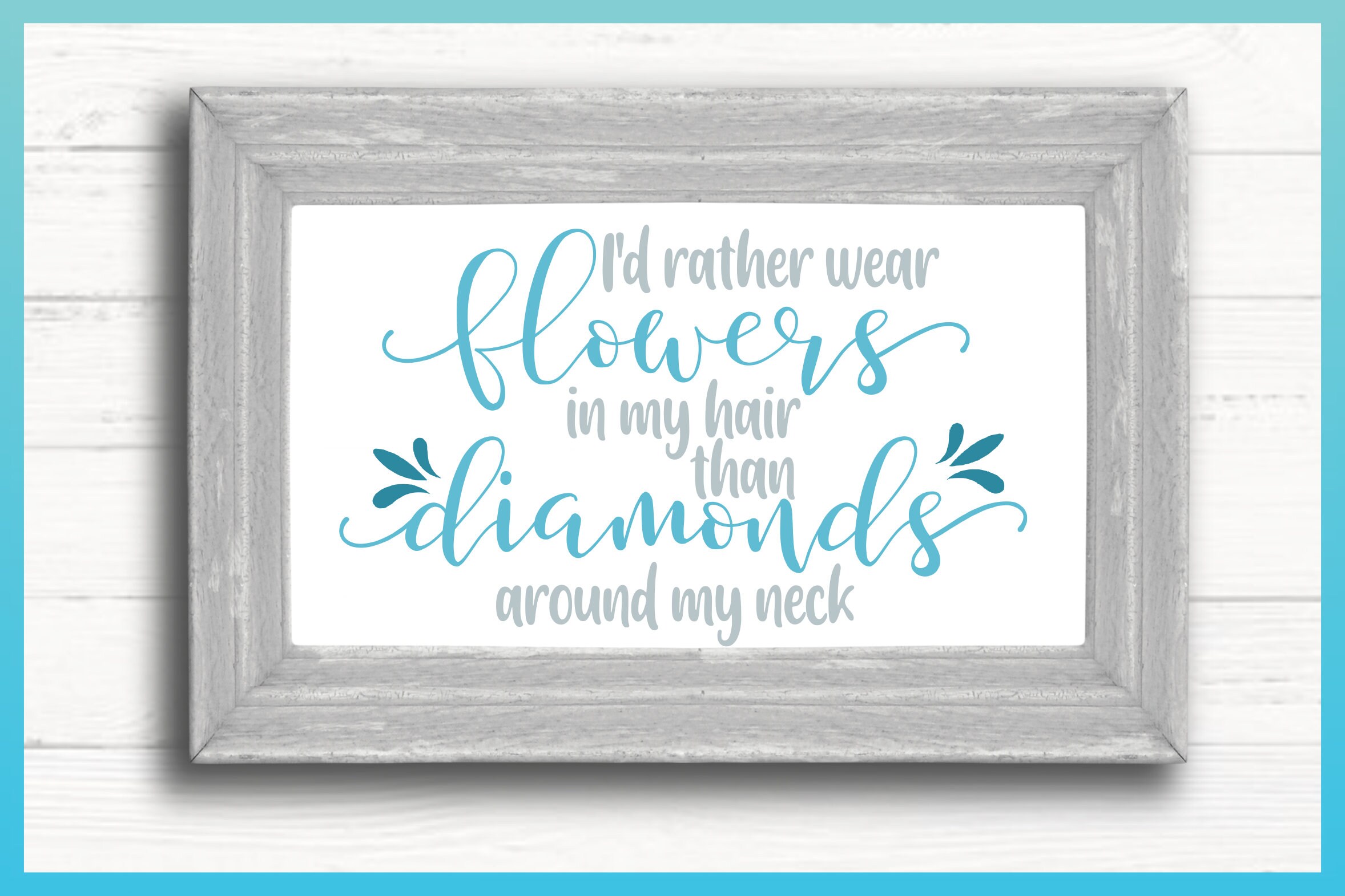 I'd Rather Wear Flowers in My Hair Than Diamonds Around My Etsy