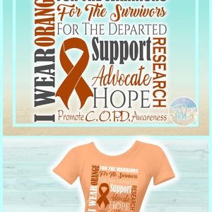 May include: A peach-colored t-shirt featuring a graphic design with an orange awareness ribbon and text that reads I WEAR ORANGE FOR THE WARRIORS, For The Survivors, FOR THE DEPARTED, Support, Advocate, HOPE, RESEARCH, and Promote C.O.P.D. Awareness.
