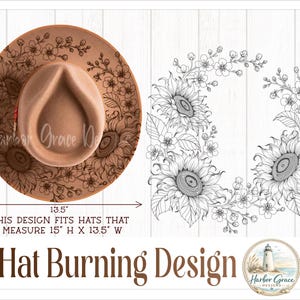 May include: A tan felt hat featuring a burnt floral and sunflower design, accompanied by a matching black and white line art pattern. The text reads Hat Burning Design and Harbor Grace Designs. Dimensions are 15 inches high by 13.5 inches wide.