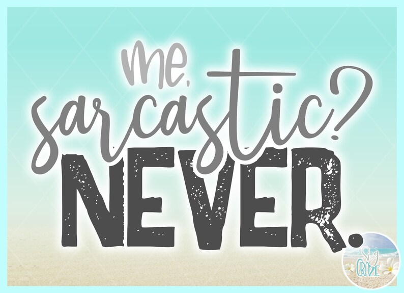 Download Me Sarcastic NEVER Quote SVG Files for Cricut Silhouette ...