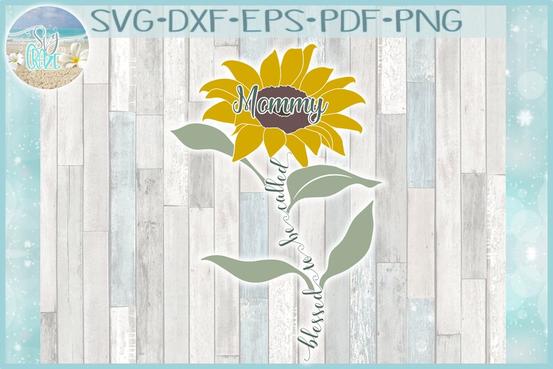 Download Blessed To Be Called Mommy Quote with Sunflower SVG Dxf ...