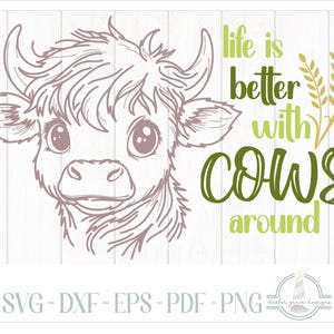 La vita è migliore con le mucche intorno Citazione SVG, file SVG per Cricut Silhouette Paper Crafting - Dxf, Eps, Pdf e PNG inclusi