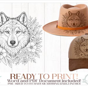 May include: A digital graphic of a wolf head surrounded by flowers and leaves, shown printed on a tan wide-brim hat and a tan and brown baseball cap. The text reads READY TO PRINT! WORD and PDF Document included! PRE-SIZED TO FIT HATS MEASURING 15X13.5 INCHES.