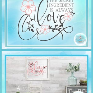 May include: A digital graphic design file featuring the text THE SECRET INGREDIENT IS ALWAYS love in a cursive script, accented with pink floral illustrations and dark gray leafy vines, presented as a set of SVG, DXF, PNG, EPS, and PDF files.