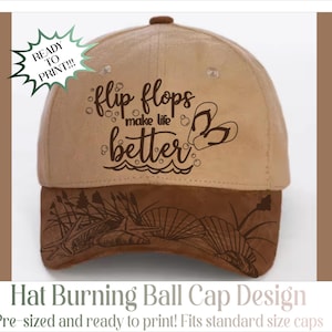May include: A tan and brown baseball cap featuring the text flip flops make life better with a graphic of flip flops and a beach scene with seashells and a starfish on the brim. A green starburst graphic with the text READY TO PRINT is visible.