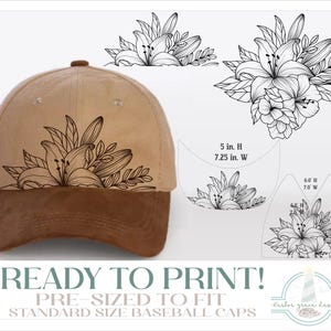 May include: A tan and brown baseball cap with a floral design. The cap features a detailed black and white lily illustration. The image includes text that reads "READY TO PRINT!" and measurements of 5 in. H x 7.25 in. W and 6.0 in. H x 7.0 in. W.