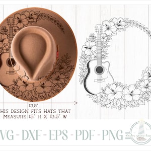 May include: A tan felt hat featuring a black line art design of a guitar surrounded by hibiscus flowers. The design measures 15 inches high by 13.5 inches wide. Text reads: THIS DESIGN FITS HATS THAT MEASURE 15" H X 13.5" W. File formats include SVG, DXF, EPS, PDF, and PNG.