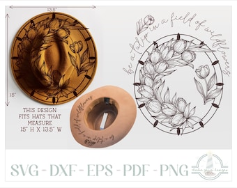 May include: A digital design file featuring a circular floral wreath with tulips and the text 'be a tulip in a field of wildflowers'. The design is shown applied to a brown hat measuring 15 inches high by 13.5 inches wide. File formats include SVG, DXF, EPS, PDF, and PNG.