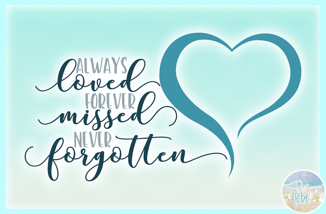 Always Loved Forever Missed Never Quote SVG Files Etsy