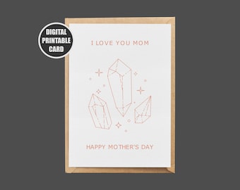 Printable Card, I Love You Mom, Mothers Day Card, Crystals Card, Gift For Mom, Girl Card, Digital Card, Instant Download