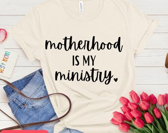Motherhood Is My Ministry Shirt | Christian Mom Tee | Faith-Based Mother’s Day Gift | Bible Verse Inspired T-Shirt for Women
