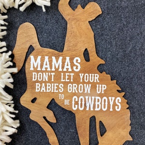 Large Cowboy Sign Mamas dont let your babies grow up to be cowboys Western Nursery Decor Country Music Customizable 3D Rodeo Sign image 1
