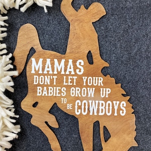 Large Cowboy Sign - Mamas don’t let your babies grow up to be cowboys - Western Nursery Decor - Country Music - Customizable 3D Rodeo Sign