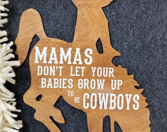 Large Cowboy Sign - Mamas don’t let your babies grow up to be cowboys - Western Nursery Decor - Country Music - Customizable 3D Rodeo Sign