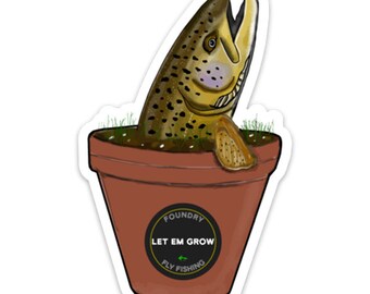 Let 'Em Grow -  Fly Fishing Sticker