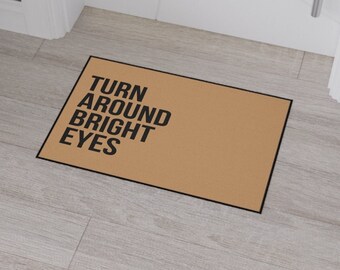 Turn Around Bright Eyes Heavy Duty Doormat, Funny Doormat, Housewarming Gift, New Home Gift, First Apartment, Dorm Decor, Sarcastic Decor