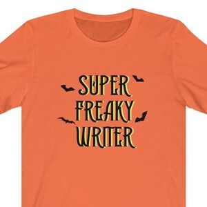 Writer Halloween Shirt, Super Freaky Writer, Funny Writer Tshirt, Author Shirt, Halloween Costume Shirt, Funny Halloween Shirt, Spooky Shirt