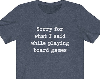 Board Game Shirt, Sorry For What I Said While Playing Board Games, Board Game Lover Gift, Gift for Board Games Lover, Game Night Shirt, Tees
