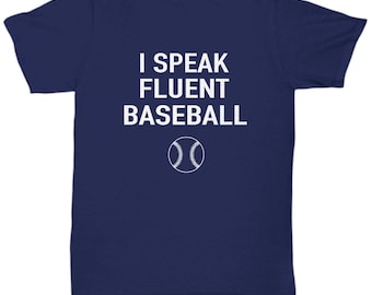 I SPEAK FLUENT BASEBALL T-Shirt - Baseball Shirts, Baseball Player Shirt, Baseball Fan Shirt, Funny Baseball Shirts, Baseball Gifts