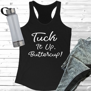 Tuck It Up Buttercup Women's Ideal Racerback Tank - Barre Tank Top, Barre Shirt, Barre Gifts, Barre Clothing, Barre Workout Tank, Barre Tank