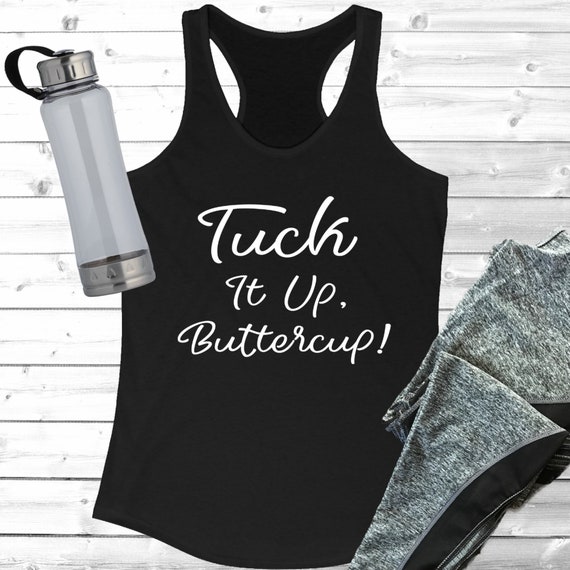 Tuck It up Buttercup Women's Ideal Racerback Tank Barre Tank Top, Barre  Shirt, Barre Gifts, Barre Clothing, Barre Workout Tank, Barre Tank 