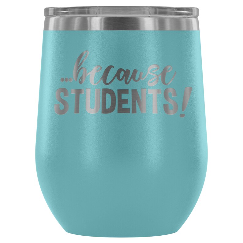 Professor Gift Funny Teacher Wine Tumbler Teacher Wine Glass Teacher Gift Because STUDENTS Funny Wine Tumbler