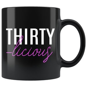 THIRTY-LICIOUS Coffee Mug - 30th Birthday Gift For Her, 30th Birthday Mug, 30th Birthday Gift