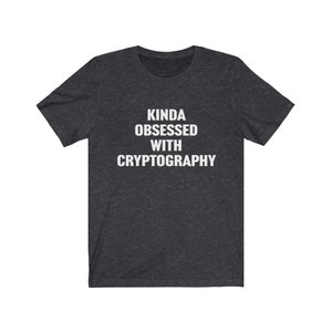 Cryptography Gift, Cryptography Shirt, Kinda Obsessed With Cryptography, Gift For Cryptographer, Encryption Gift, Ethical Hacker, Cryptology