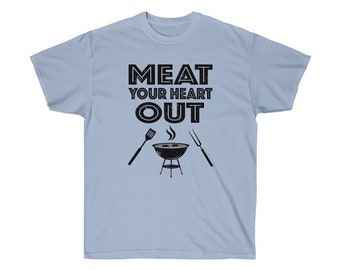 Meat Your Heart Out ultrakatoen grillshirt - grappig grillshirt, BBQ T-shirt, Vaderdagcadeau, vader grill, vader grillen, grill