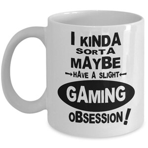 GAMING OBSESSION MUG - Gifts for Gamers, Gamer Gift, Gamer Mug, Gamer Coffee Mug, Funny Gamer Gift, Funny Gamer Mug, Gamer Christmas Gift