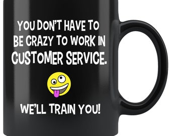 Crazy To Work In Customer Service Coffee Mug - Customer Service Appreciation, Customer Service Gifts, Funny Customer Service, Office Gifts