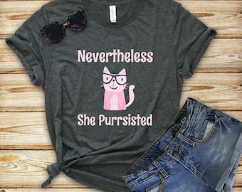 Nevertheless She Purrsisted Unisex T-Shirt - Cat Shirt, Feminist Shirt, Nevertheless She Persisted Shirt, Nasty Woman Shirt, Women's March S
