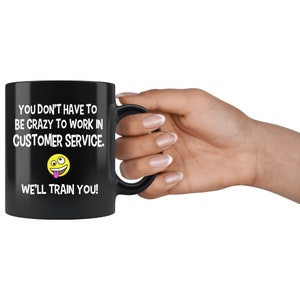Crazy To Work In Customer Service Coffee Mug - Customer Service Appreciation, Customer Service Gifts, Funny Customer Service, Office Gifts image 3