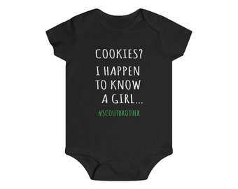 Cookies? I Happen To Know A Girl Scout Brother Infant Bodysuit - Scout Baby Shirt, Cookie Dealer Shirt, Cookie Season Shirt, Scout Brother