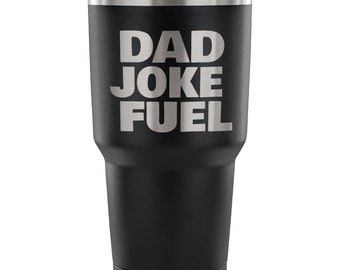 Funny Fathers Day Gift, Dad Gift, Dad Travel Mug, DAD JOKE FUEL 30oz Tumbler, Gifts For Dad, Dad Thermal Tumbler, Dad Jokes, Father Gifts